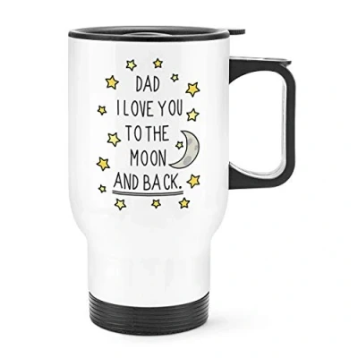 Image of Dad I Love You to The Moon and Back Travel Mug Cup with Handle