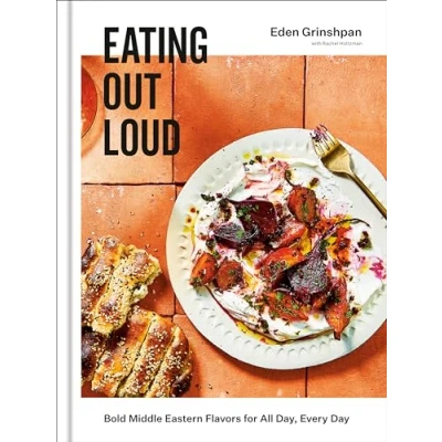 Image of Eating Out Loud: Bold Middle Eastern Flavors for All Day, Every Day: A Cookbook