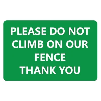 Image of Please do not climb on our fence safety sign 1mm flexible Plastic (600mm x 400mm)