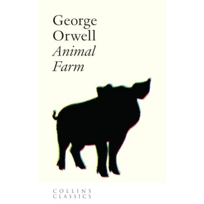 Image of Animal Farm: the Internationally Best selling Classic from Author of 1984 (Collins Classics)