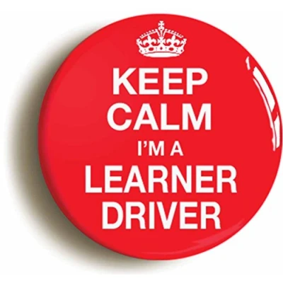 Image of Ozorath KEEP CALM LEARNER DRIVER FUNNY BADGE BUTTON PIN (Size is 1inch/25mm diameter)