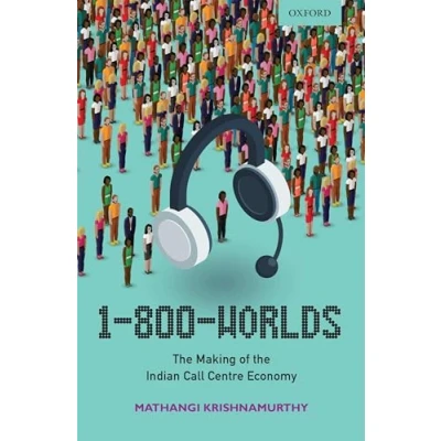 Image of 1 800 Worlds C: the Making of Indian Call Centre Economy