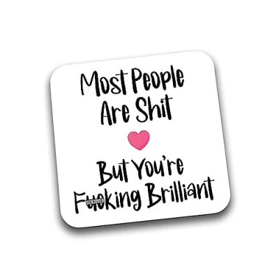 Image of Rib Ticklerz Funny Coaster For Best Friend Most People Are Shit But You&#039;re F*cking Brilliant Novelty Birthday Present Work Colleague Thank You Gift DC104