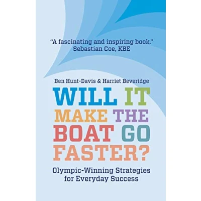 Image of Will It Make The Boat Go Faster?: Olympic winning Strategies for Everyday Success Second Edition