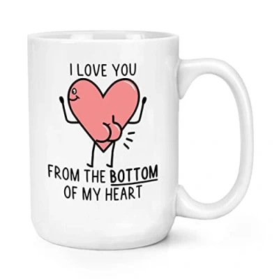 Image of I Love You from The Bottom of My Heart Bum 15oz Large Mug Cup