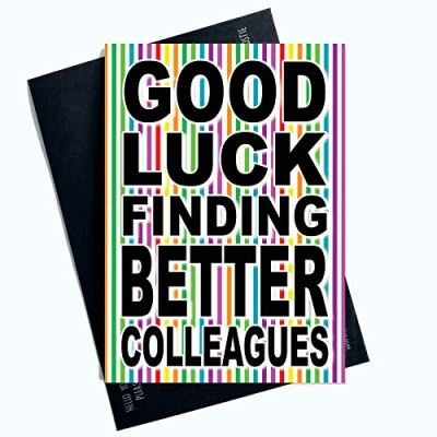 Image of Funny New Job Leaving Cards Good Luck Finding Better Colleagues Coworker PC1049