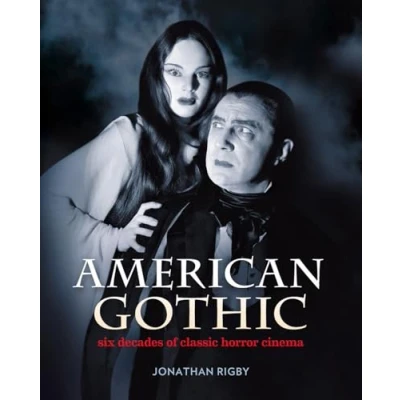 Image of American Gothic: Six Decades of Classic Horror Cinema