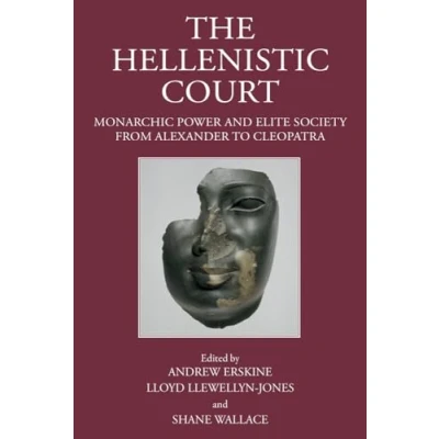 Image of The Hellenistic Court: Monarchic Power and Elite Society from Alexander to Cleopatra