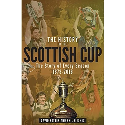 Image of The History of Scottish Cup: Story Every Season 1873 2016
