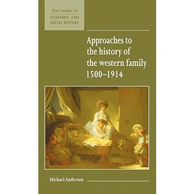 Image of Approaches to the History of Western Family 15001914 (New Studies in Economic and Social History, Series Number 1)
