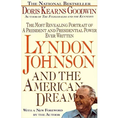Image of Lyndon Johnson and The American Dream: Most Revealing Portrait of a President Presidential Power Ever Written