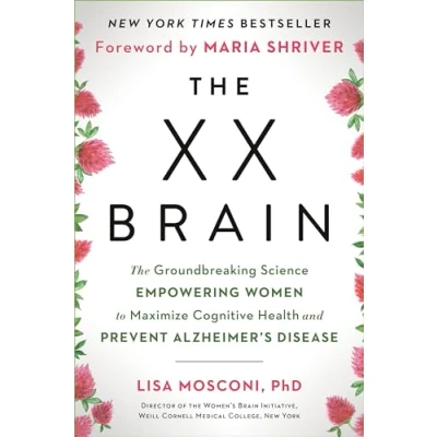Image of The XX Brain: Groundbreaking Science Empowering Women to Maximize Cognitive Health and Prevent Alzheimer&#039;s Disease
