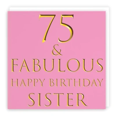 Image of Hunts England Sister 75th Birthday Card 75 &amp; Fabulous Happy Still Totally Collection Fun