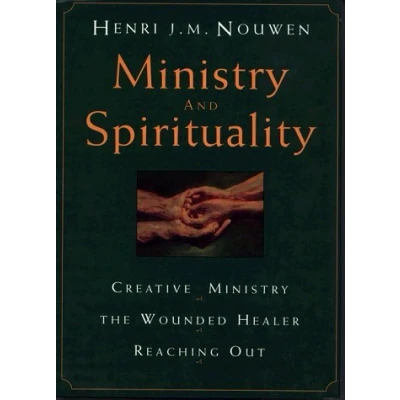 Image of Ministry and Spirituality: Creative Ministry, the Wounded Healer, Reaching Out