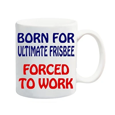 Image of Born for Ultimate Frisbee Forced to Work Mug Gift Present Sport