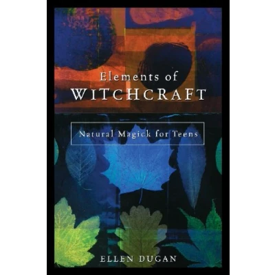 Image of Elements of Witchcraft: Natural Magick for Teens