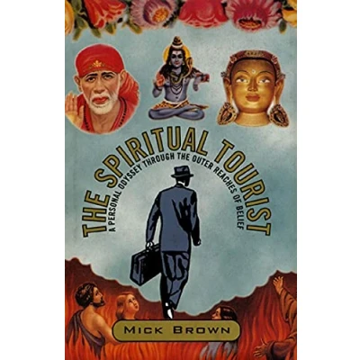 Image of the Spiritual Tourist: A Personal Odyssey Through Outer Reaches of Belief