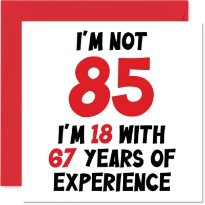 Image of 85th Birthday Card for Women Men Not 85 I&#039;m 18 With 67 Years Experience Funny Eighty Five Fifth Happy Mum Dad Great Grandad Nanny, 145mm x Humour Joke Greeting Cards