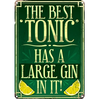 Image of The Best Tonic Has A Large Gin In It! Tin Sign 30.5x40.5cm