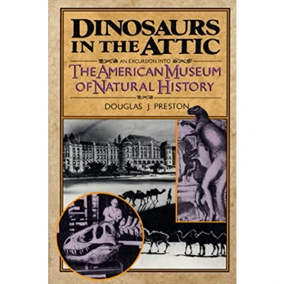 Image of Dinosaurs in the Attic: An Excursion Into American Museum of Natural History