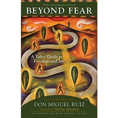 Image of Beyond Fear: A Toltec Guide to Freedom and Joy: The Teachings of Don Miguel Ruiz