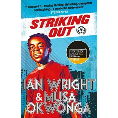 Image of Striking Out: the Debut Novel from Superstar Striker Ian Wright: co winner of Sports Book Awards Children&#039;s Year 2022