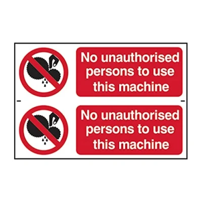 Image of No Unauthorised Persons To Use This Machine Sign Prohibition Health &amp; Safety Self Adhesive PVC 200mm x 300mm 2 Per Sheet