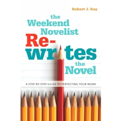Image of the Weekend Novelist Rewrites Novel: A Step by Guide to Perfecting Your Work