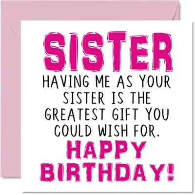 Image of Funny Birthday Cards for Sister Having Me As Your Greatest Gift Wish Joke Happy Card from Step Sister, Banter Gifts, 145mm x Sibling Greeting Sis