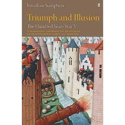 Image of The Hundred Years War Vol 5: Triumph and Illusion (Hundred War, 5)