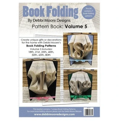 Image of Debbi Moore Book Folding Pattern Volume 5 18th 21st 25th 40th 50th 65th