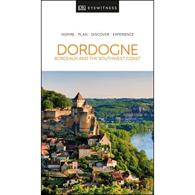 Image of DK Dordogne, Bordeaux and the Southwest Coast (Travel Guide)