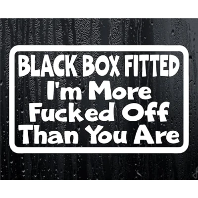 Image of Car Sticker Black Box Fitted I&#039;m More Fucked Off Than You are Window Bumper Door Young Driver Decal Present