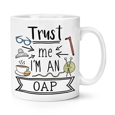 Image of Trust Me I&#039;m an OAP 10oz Mug Cup