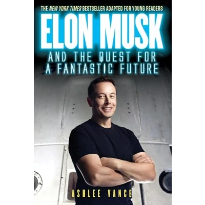 Image of Elon Musk and the Quest for a Fantastic Future: Young Reader&#039;s Edition