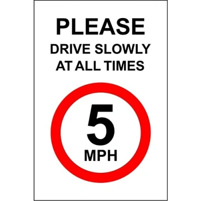 Image of PLEASE DRIVE SLOWLY AT ALL TIMES 5 MPH rigid plastic sign