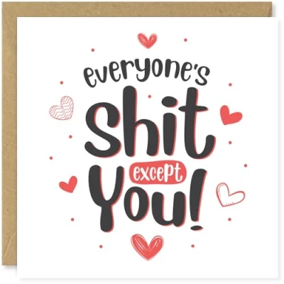 Image of Beau Willows Everyone&#039;s Shit Except You! Funny Valentine&#039;s Day Card for Boyfriend, Husband, Girlfriend or Wife Anniversary a Loved One