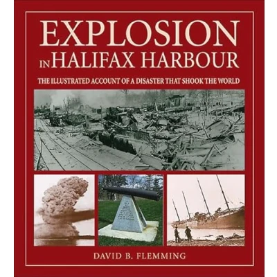 Image of Explosion in Halifax Harbour: the Illustrated Account of a Disaster That Shook World