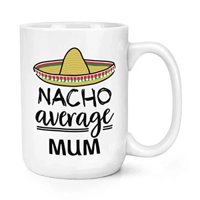 Image of Nacho Average Mum 15oz Large Mug Cup