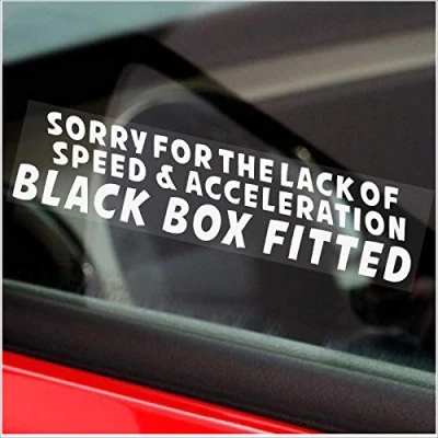 Image of Platinum Place 1 x Sorry for the Lack of Speed and Acceleration Black Box Fitted Internal Window Sticker Car Van Truck Vehicle Sign Notice Warning Safety Limit Learner New Driver Insurance