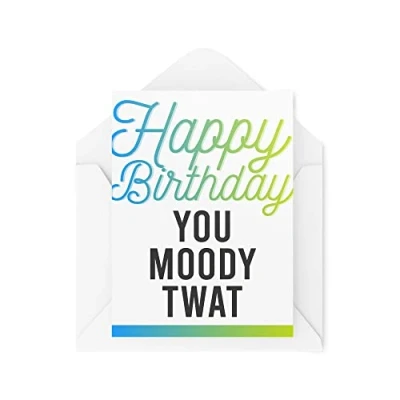 Image of Funny Cards Birthday Card You Moody Twat 30th 40th 50th 60th 70th Greeting Witty Humour Laughter Banter Joke Fun CBH63