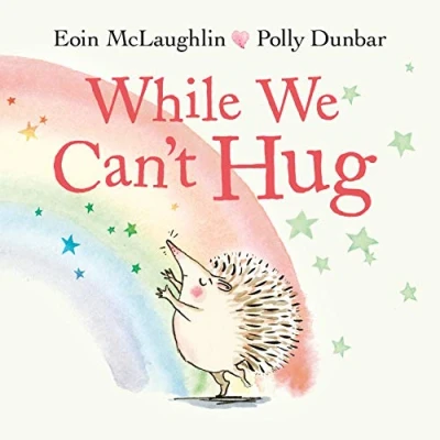 Image of While We Can&#039;t Hug (Hedgehog &amp; Friends)