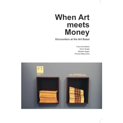 Image of When Art meets Money. Encounters at the Basel (Kunstwissenschaftliche Bibliothek)