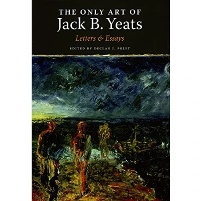 Image of The Only Art: Jack B. Yeats