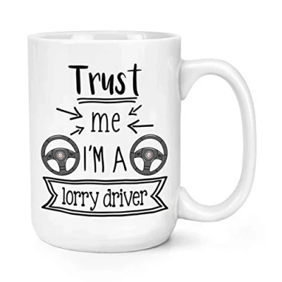 Image of Trust Me I&#039;m A Lorry Driver 15oz Large Mug Cup