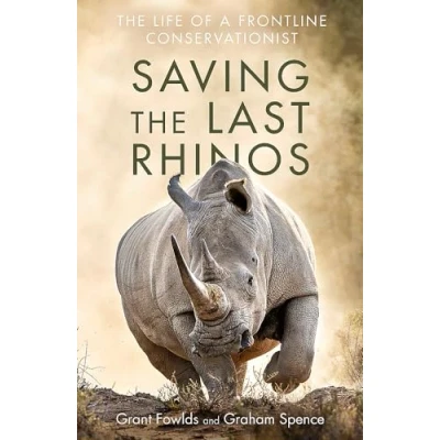 Image of Saving The Last Rhinos: Life of a Frontline Conservationist
