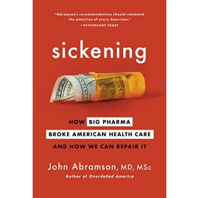Image of Sickening: How Big Pharma Broke American Health Care and We Can Repair It