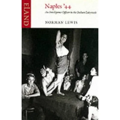Image of Naples &#039;44: An Intelligence Officer in the Italian Labyrinth