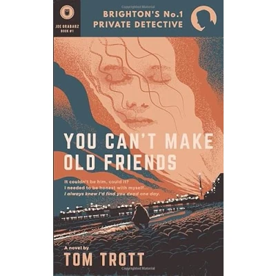 Image of You Can&#039;t Make Old Friends (Brighton&#039;s No.1 Private Detective)