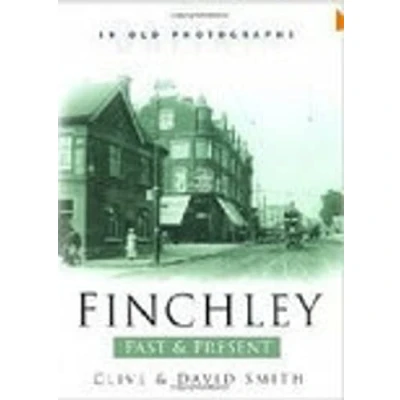 Image of Finchley Past and Present: Britain in Old Photographs
